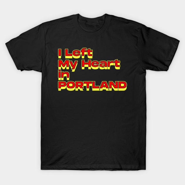 I Left My Heart in Portland T-Shirt by Innboy